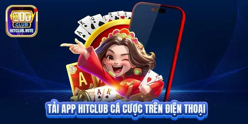 Tải app Hitclub cá cược trên điện thoại
